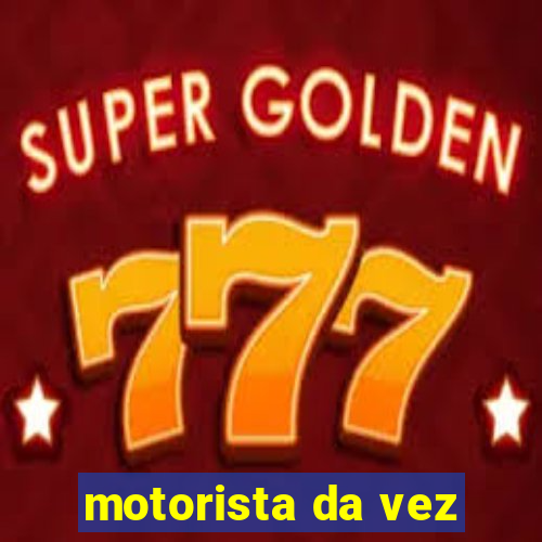 motorista da vez